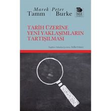 Tarih Üzerine Yeni Yaklaşımların Tartışılması - Peter Burke