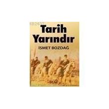 TARIH YARINDIR - İSMET BOZDAĞ