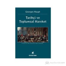 TARİHÇİ VE TOPLUMSAL HAREKET - GEORGES HAUPT