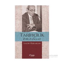 Tarihçilik Zor Zanaat - Salih Özbaran