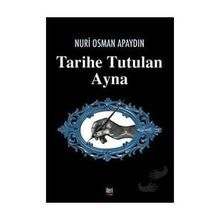 Tarihe Tutulan Ayna - Nuri Osman Apaydın