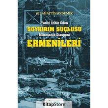 Tarihi İnkar Eden Soykırım Suçlusu Mitomanik Diaspora Ermenileri - Selahattin Aydemir