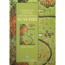 Tarihi ve Kültür Varlıklarıyla Suşehri - Turgay Yazar