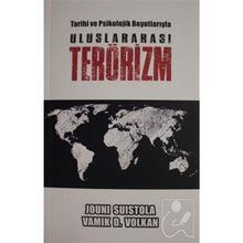 Tarihi ve Psikolojik Boyutlarıyla Uluslararası Terörizm - Jouni Suistola,Vamık D. Volkan