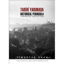 TARIHI YARIMADA / HISTORICAL PENINSULA YANSIMALAR / REFLECTIONS - TİMURTAŞ ONAN