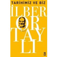 Tarihimiz ve Biz - İlber Ortaylı