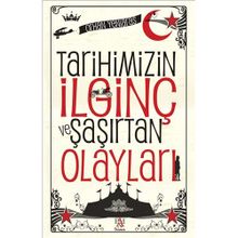 Tarihimizin İlginç ve Şaşırtan Olayları - Orhan Yeniaras