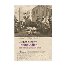 TARIHIN ADLARI BILGI POETİKASI ALANINDA BIR DENEME - JACQUES RANCIERE