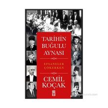TARIHIN BUĞULU AYNASI EFSANELER ÇÖKERKEN - CEMIL KOÇAK