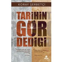 Tarihin Gör Dediği Koray Şerbetçi Hayat Yayınları