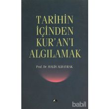 Tarihin İçinden Kur'an'ı Algılamak - Halis Albayrak
