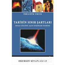 TARIHIN SINIR ŞARTLARI İNSAN GÜCÜNÜ AŞAN ETKENLER ÜZERINE - İBRAHIM OKUR