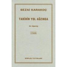 TARIHIN YOL AĞZINDA İKİ RÖPORTAJ - SEZAI KARAKOÇ