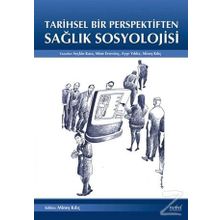 Tarihsel Bir Perpektiften Sağlık Sosyolojisi - Seçkin Kara Mine Ersevinç
