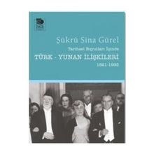 Tarihsel Boyutları İçinde Türk-Yunan İlişkileri (1821-1993) - Şükrü Sina Gürel