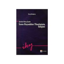 Tarihsel Süreç İçinde İnsan Kaynakları Yönetiminin Gelişimi - Serap Benligiray