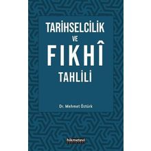 Tarihselcilik ve Fıkhi Tahlili - Mehmet Öztürk