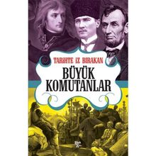Tarihte İz Bırakan Büyük Komutanlar-Halk Kitabevi