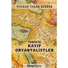 Tarihte Kayıp Oryantalistler - Volkan Yaşar Berber