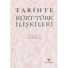 TARIHTE KÜRT-TÜRK İLİŞKİLERİ - TORÎ