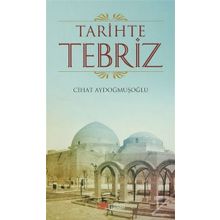 TARIHTE TEBRIZ - CIHAT AYDOĞMUŞOĞLU
