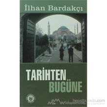 TARIHTEN BUGÜNE - İLHAN BARDAKÇI