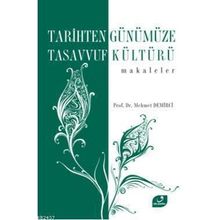 TARIHTEN GÜNÜMÜZE TASAVVUF KÜLTÜRÜ MAKALELER - MEHMET DEMIRCI
