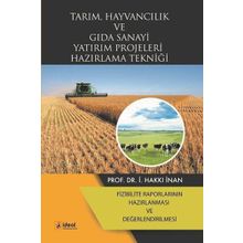 Tarım, Hayvancılık ve Gıda Sanayi Yatırım Projeleri Hazırlama Tekniği İ. Hakkı İnan