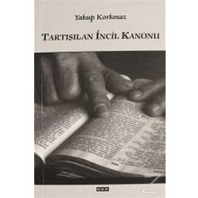 Tartışılan İncil Kanonu - Yakup Korkmaz