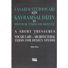 TASARIM STÜDYOLARI İÇİN KAVRAMSAL DIZIN VE MİMARLIK TERIMLERI SÖZLÜĞÜ - ALTAN ÖKE