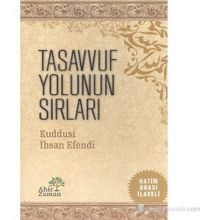 TASAVVUF YOLUNUN SIRLARI - KUDDUSI İHSAN EFENDI