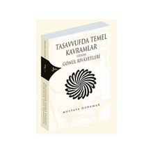 TASAVVUFDA TEMEL KAVRAMLAR ÜZERİNE GÖNÜL RIVAYETLERI - MUSTAFA ÖZDAMAR