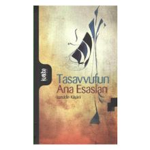 Tasavvufun Ana Esasları - İzzeddin Mahmud Bin Ali Kaşani Natanzi