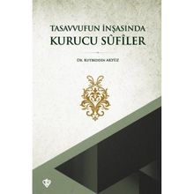 Tasavvufun İnşasında Kurucu Sufiler - Türkiye Diyanet Vakfı Yayınları