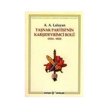TAŞNAK PARTISI´NIN KARŞIDEVRİMCİ ROLÜ - A. A. LALAYAN
