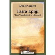 Taşra Epiği - Türk İdeolojileri ve İslamcılık - Ahmet Çiğdem