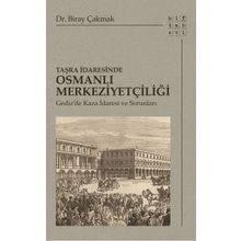 Taşra İdaresinde Osmanlı Merkeziyetçiliği - Biray Çakmak
