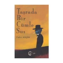 Taşrada Bir Cümle Sus - Fahri Küçük