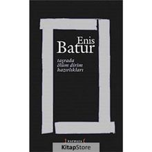 TAŞRADA ÖLÜM DIRIM HAZIRLIKLARI - ENIS BATUR