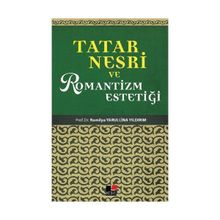 Tatar Nesri ve Romantizm Estetiği - Railya Yarullina Yıldırım