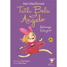 Tatlı Bela Angela Sahneye Çıkıyor! - Alan MacDonald
