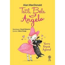 Tatlı Bela Angela - Yavru Köpek Aşkına! - Alan MacDonald
