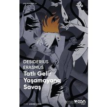 Tatlı Gelir Yaşamayana Savaş - Desiderius Erasmus