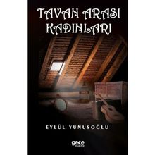 Tavan Arası Kadınları - Eylül Yunusoğlu