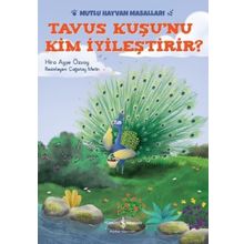 Tavus Kuşu nu Kim İyileştirir - Mutlu Hayvan Masalları - Hira Ayşe Özsoy