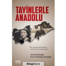 Tayinlerle Anadolu - Esra Üstündağ Selamoğlu Ayten Selamoğlu