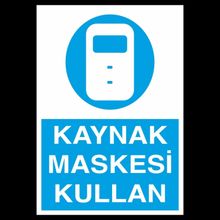 Technopa Kaynak Maskesi Kullan Uyarı Levhası