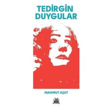 Tedirgin Duygular / Mahmut Aşut