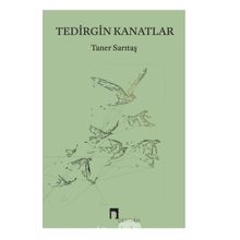 Tedirgin Kanatlar - Taner Sarıtaş