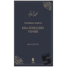 Tefhimu'l-kur'an: Kısa Surelerin Tefsiri / Mevdudi